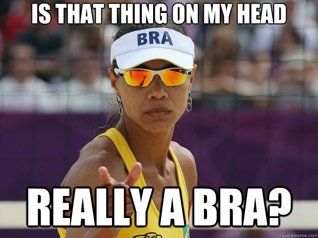 Is that thing on my head really a bra? - Is that thing on my head really a bra?  Confused brazillian beach volley player