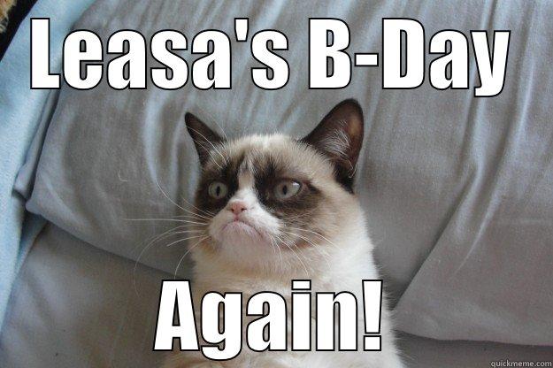 LEASA'S B-DAY AGAIN! Grumpy Cat