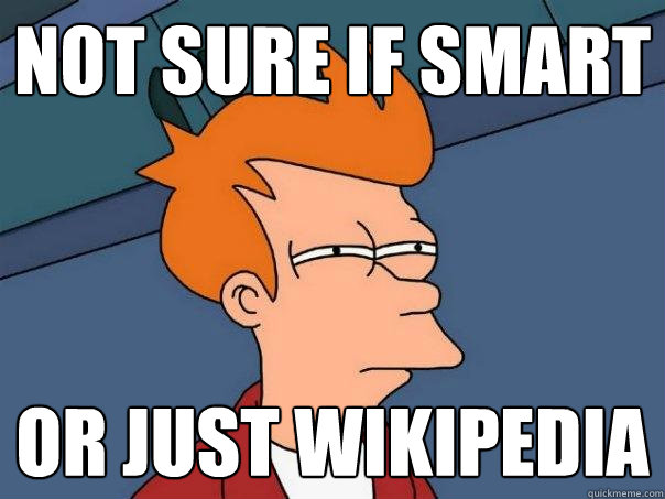 not sure if smart or just wikipedia - not sure if smart or just wikipedia  Futurama Fry