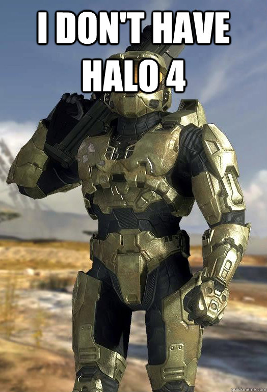 I Don't have Halo 4   Master Chief