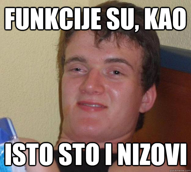 Funkcije su, kao Isto sto i nizovi  10 Guy