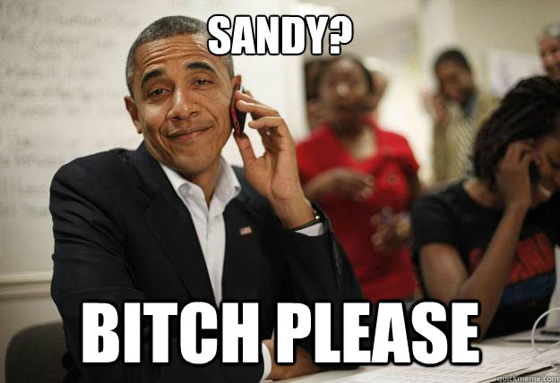 Sandy? Bitch please  