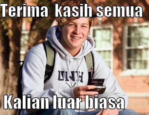 TERIMA  KASIH SEMUA     KALIAN LUAR BIASA        College Freshman