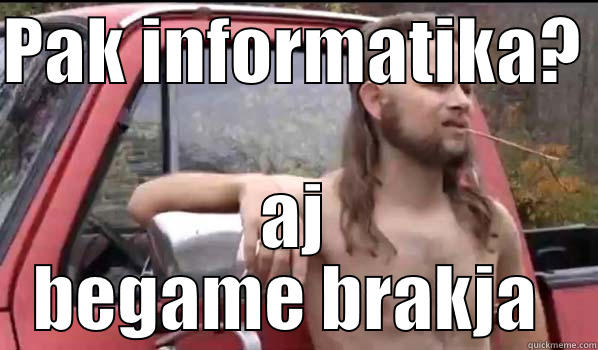 BOBO IS  - PAK INFORMATIKA?  AJ BEGAME BRAKJA  Almost Politically Correct Redneck