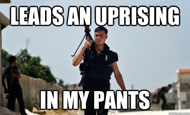 leads an uprising in my pants - leads an uprising in my pants  Ridiculously Photogenic Rebel