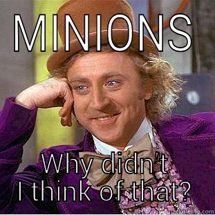 MINIONS WHY DIDN'T I THINK OF THAT? Creepy Wonka