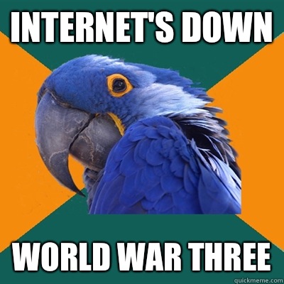 Internet's down World war three - Internet's down World war three  Misc