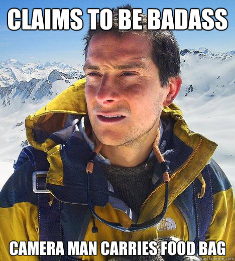 claims to be badass camera man carries food bag - claims to be badass camera man carries food bag  Bear Grylls