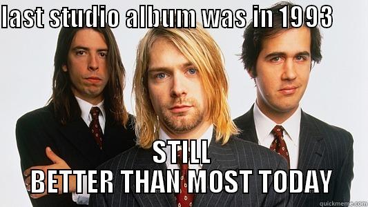 LAST STUDIO ALBUM WAS IN 1993          STILL BETTER THAN MOST TODAY Misc