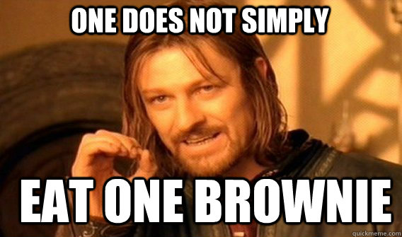 One does not simply eat one brownie - One does not simply eat one brownie  Boromirmod