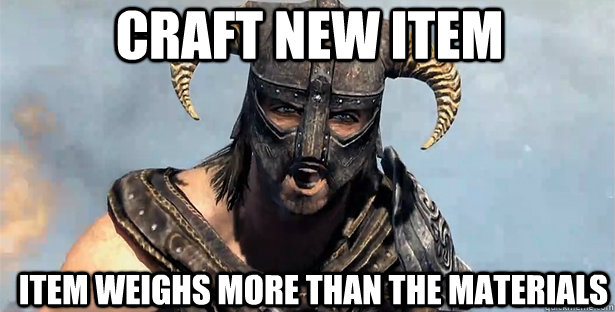 craft new item item weighs more than the materials  skyrim