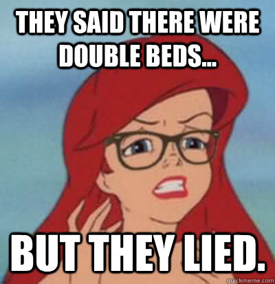 They said there were double beds... BUT THEY LIED.  Hipster Ariel