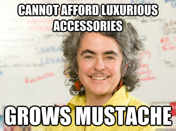 cannot afford luxurious accessories grows mustache  Emancipated Woman