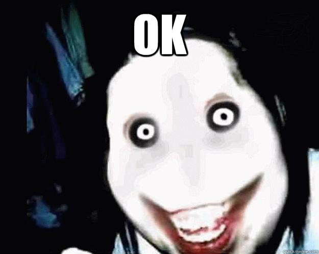 ok   Jeff the Killer