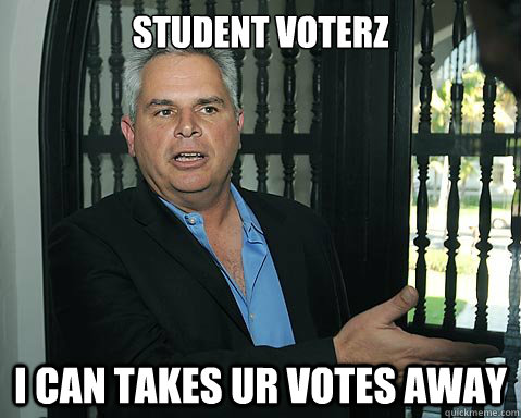 Student voterz I can takes ur votes away - Student voterz I can takes ur votes away  Steve Pappas is lamesies