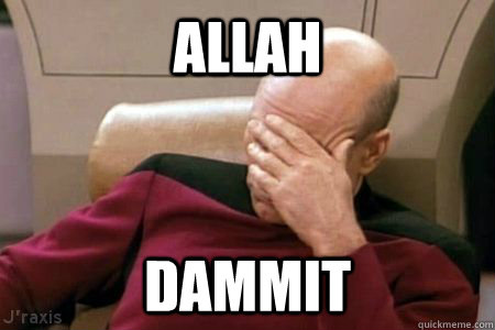 ALLAH DAMMIT - ALLAH DAMMIT  Facepalm Picard