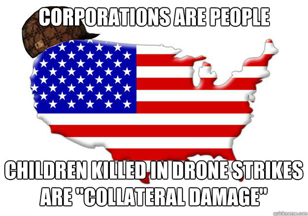 corporations are people children killed in drone strikes are 