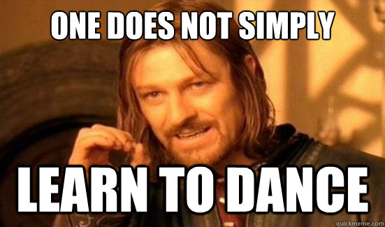 One Does Not Simply Learn to dance  Boromir