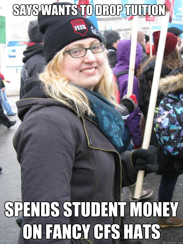 Says wants to drop tuition Spends student money on fancy CFS hats - Says wants to drop tuition Spends student money on fancy CFS hats  DROP THE CFS