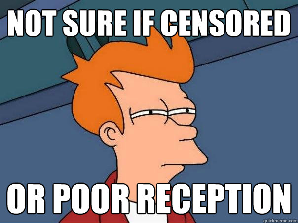 Not sure if censored or poor reception  Futurama Fry