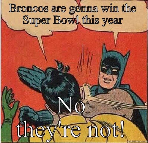 BRONCOS ARE GONNA WIN THE SUPER BOWL THIS YEAR NO THEY'RE NOT! Batman Slapping Robin