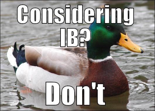 lol ib - CONSIDERING IB? DON'T Actual Advice Mallard