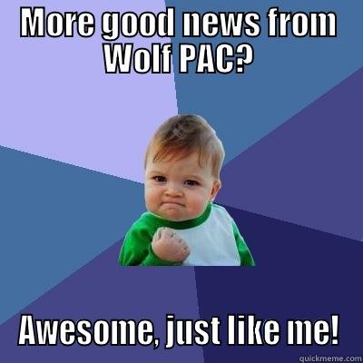 MORE GOOD NEWS FROM WOLF PAC? AWESOME, JUST LIKE ME! Success Kid