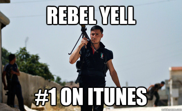 REBEL YELL #1 ON ITUNES  Ridiculously Photogenic Syrian Rebel