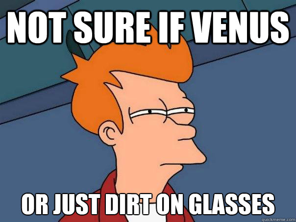 Not sure if venus or just dirt on glasses Caption 3 goes here  Futurama Fry