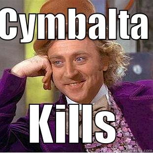 Cymbalta Safe? What color is the sky, in your world Dr.?  - CYMBALTA KILLS Creepy Wonka