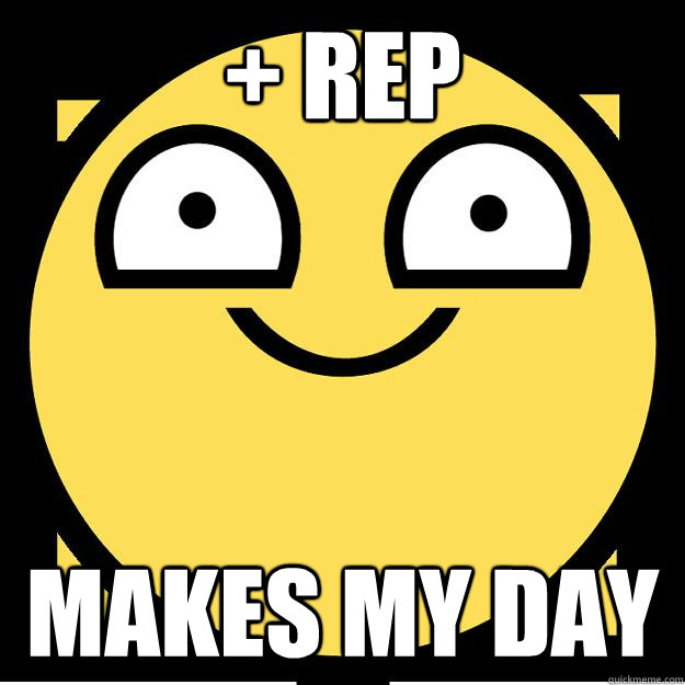 + Rep Makes my day  Meme