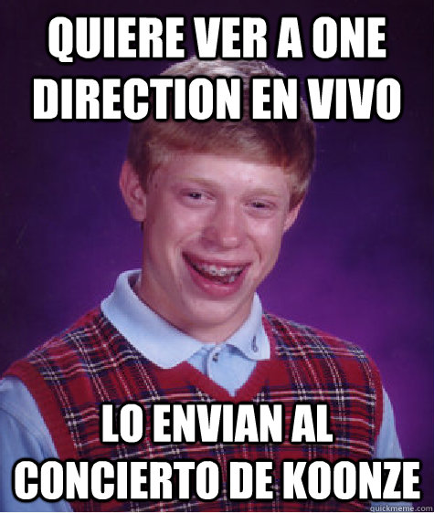 Quiere ver a One Direction en vivo lo envian al concierto de koonze  Bad Luck Brian