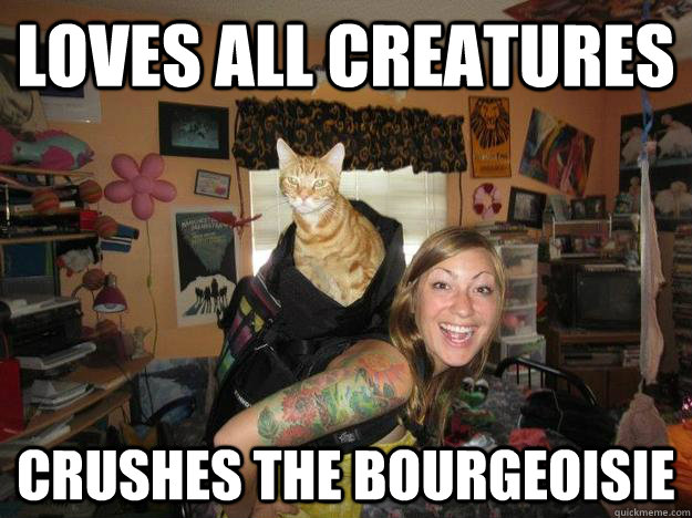 loves all creatures crushes the bourgeoisie  