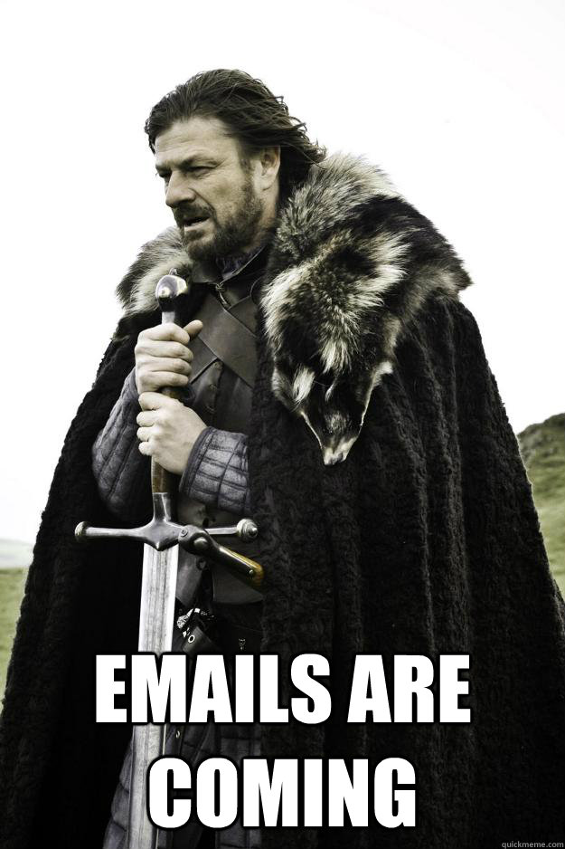  EMAILS ARE COMING -  EMAILS ARE COMING  Winter is coming