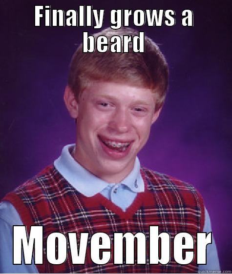 FINALLY GROWS A BEARD MOVEMBER Bad Luck Brian