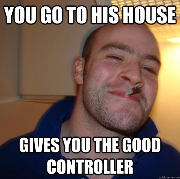 you go to his house gives you the good controller - you go to his house gives you the good controller  Misc