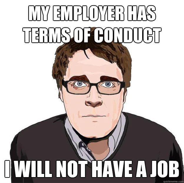 My employer has terms of conduct I will not have a job  Always Online Adam Orth