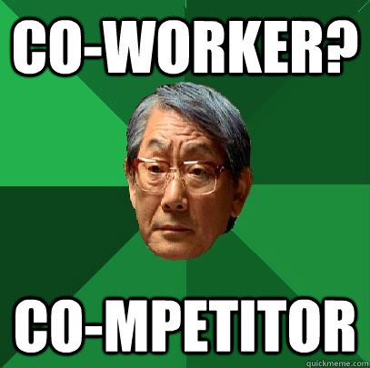 co-worker? co-mpetitor - co-worker? co-mpetitor  High Expectations Asian Father