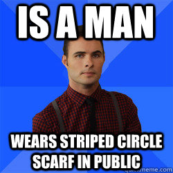 Is a man Wears striped circle scarf in public  Socially Awkward Darcy