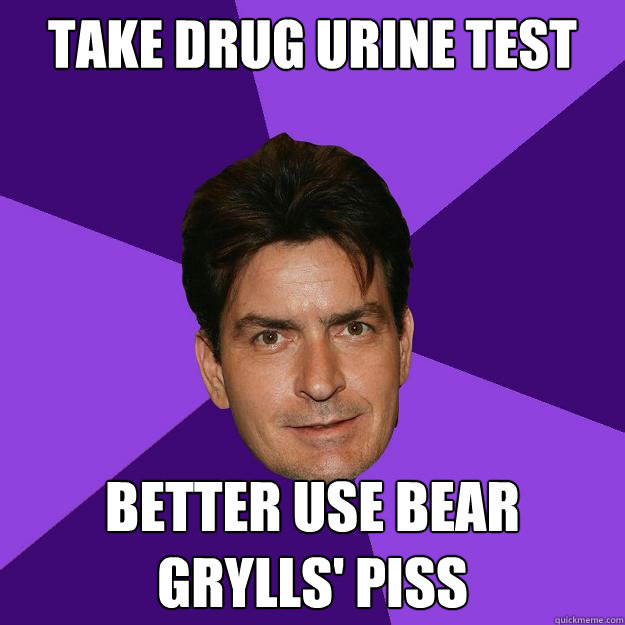 Take drug urine test better use Bear Grylls' piss  Clean Sheen