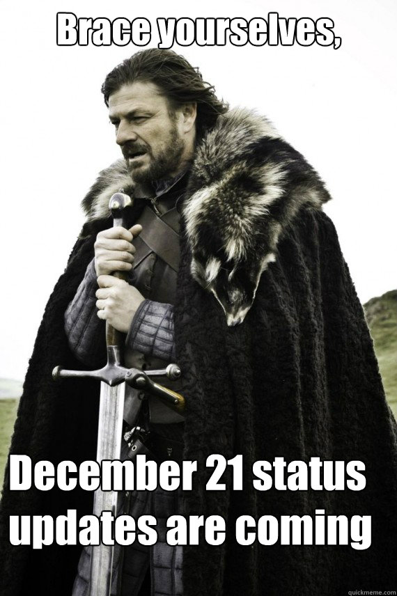 Brace yourselves, December 21 status updates are coming  Brace yourself