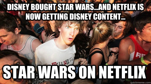 Disney bought star wars...and Netflix is now getting Disney content... STAR WARS ON NETFLIX  - Disney bought star wars...and Netflix is now getting Disney content... STAR WARS ON NETFLIX   Sudden Clarity Clarence