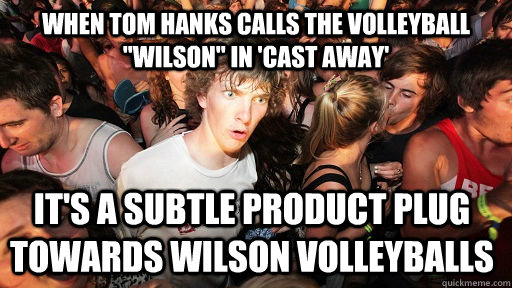 When Tom Hanks Calls The Volleyball Wilson In Cast Away Its A Subtle Product Plug Towards 6291