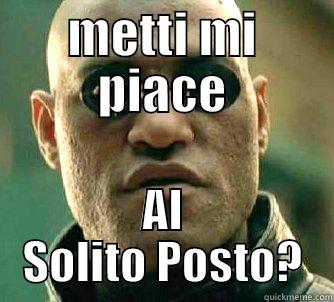 METTI MI PIACE AL SOLITO POSTO? Matrix Morpheus