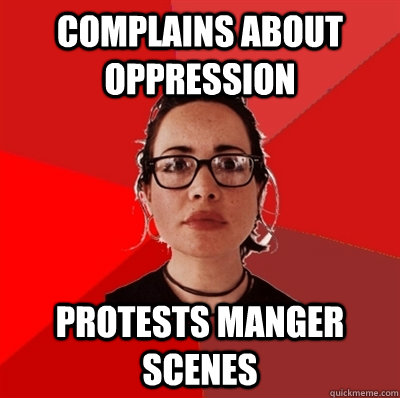 Complains about oppression Protests manger scenes  Liberal Douche Garofalo