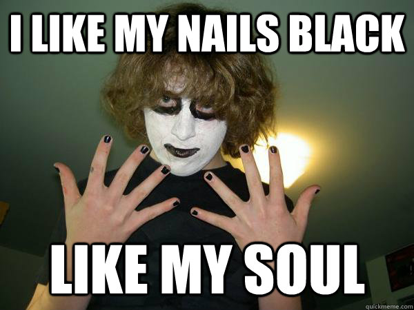 i like my nails black like my soul - i like my nails black like my soul  high school metal kid