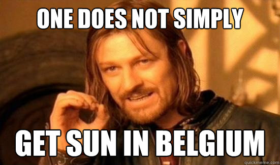 One Does Not Simply get sun in belgium  Boromir