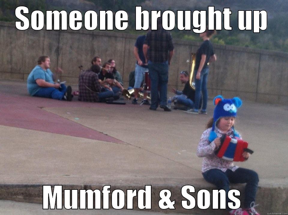 Sorry but... - SOMEONE BROUGHT UP MUMFORD & SONS Misc