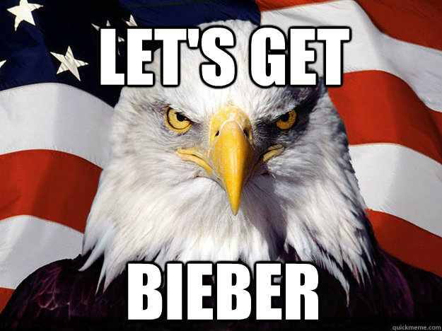 let's get  Bieber  Patriotic Eagle