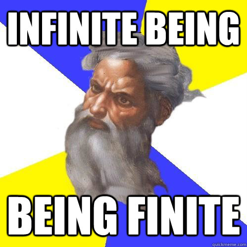 infinite being being finite  Advice God